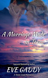 Title: A Marriage Made in Texas: A Texas Coast Romance, Author: Eve Gaddy