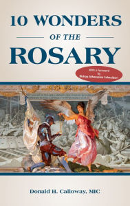 Title: 10 Wonders of the Rosary, Author: Donald H. Calloway