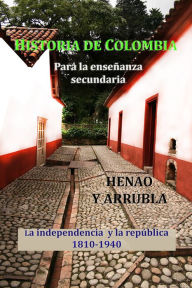 Title: Historia de Colombia para la ensenanza media (2), Author: Henao y Arrubla