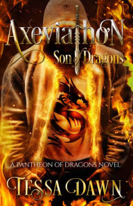 Title: Axeviathon - Son of Dragons (Pantheon of Dragons Series #2), Author: Tessa Dawn