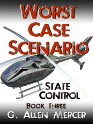 Title: Worst Case Scenario: State Control, Author: G Allen Mercer