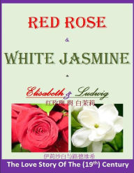 Title: ELISABETH & LUDWIG {Red Rose & White Jasmine}, Author: Hwameiyuan Press