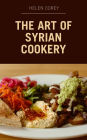 The Art of Syrian Cookery