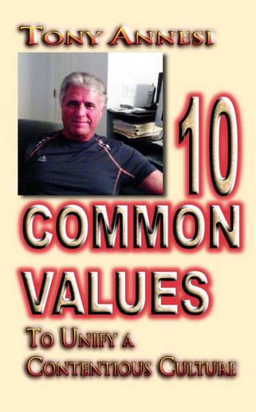 10 Common Values: To Unify a Contentious Culture