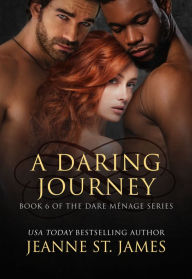 Title: A Daring Journey (The Dare Menage Series, Book 6), Author: Jeanne St. James