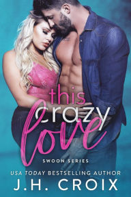 Title: This Crazy Love, Author: J. H. Croix
