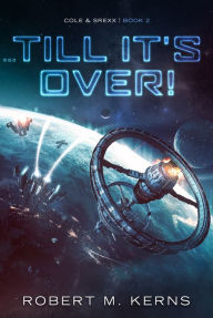 Title: ...Till It's Over!, Author: Robert M. Kerns