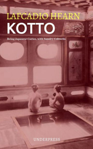 Kotto: Being Japanese Curios, with Sundry Cobwebs