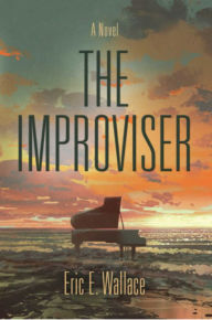 Title: The Improviser, Author: Eric E. Wallace
