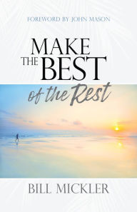 Title: Make the Best of the Rest, Author: Bill Mickler