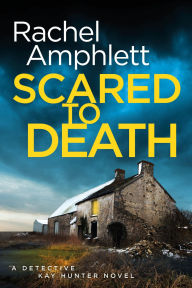 Title: Scared to Death (Detective Kay Hunter Series #1), Author: Rachel Amphlett