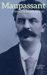 The Best Short Stories of Guy of Maupassant