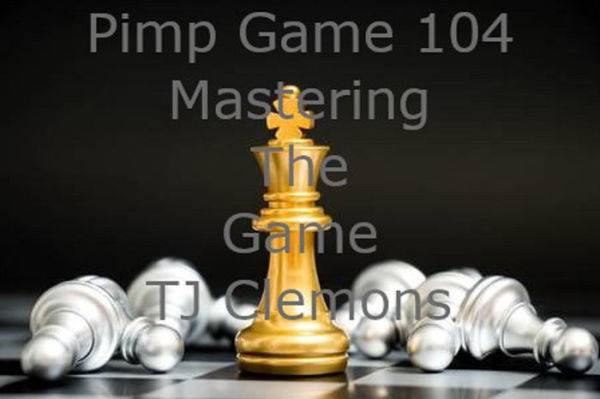 Pimp Game 104 Mastering The Game