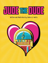 Title: Jude the Dude, Author: Debra G. Watts