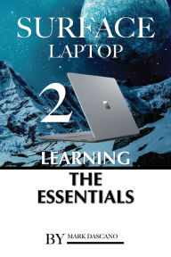 Title: Surface Laptop 2: Learning the Essentials, Author: Mark Dascano