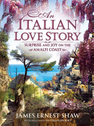 Title: An Italian Love Story, Author: James Ernest Shaw