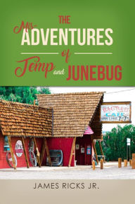 Title: The Mis-Adventures of Temp and Junebug, Author: James Ricks Jr.