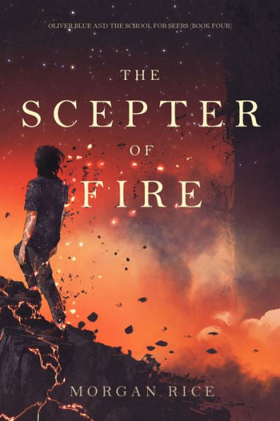 The Scepter of Fire (Oliver Blue and the School for SeersBook Four)