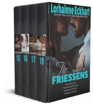 Title: The Friessens: Books 15-18 (It Was Always You/ The First Time I Saw You/ Welcome to My Arms/ Welcome to Boston), Author: Lorhainne Eckhart