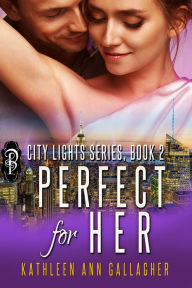 Title: Perfect for Her, Author: Kathleen Ann Gallagher