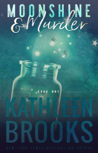 Title: Moonshine & Murder: Moonshine Hollow #1, Author: Kathleen Brooks