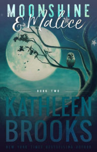 Title: Moonshine & Malice: Moonshine Hollow #2, Author: Kathleen Brooks