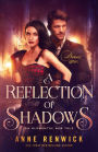 A Reflection of Shadows: A Steampunk Romance