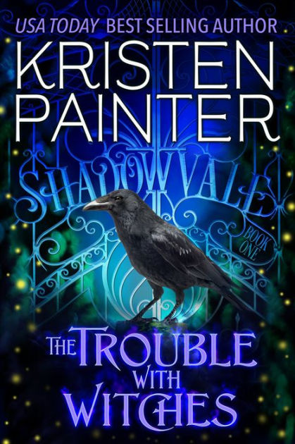 The Trouble With Witches By Kristen Painter Nook Book Ebook