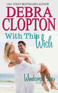 Title: With This Wish, Author: Debra Clopton