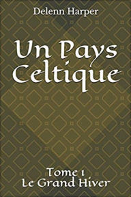 Title: Un Pays Celtique Tome 1, Author: Delenn Harper