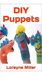 Title: DIY Puppets, Author: Lorayne Miller