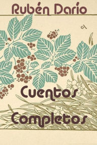 Title: Cuentos Completos, Author: Ruben Dario