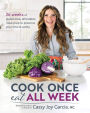 Cook Once, Eat All Week
