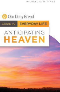 Title: Anticipating Heaven, Author: Michael E. Wittmer