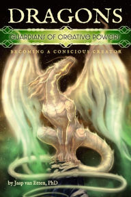 Title: Dragons Guardians of Creative Powers, Author: Jaap Van Etten