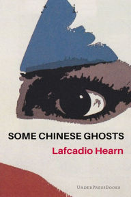 Title: Some Chinese Ghosts, Author: Lafcadio Hearn