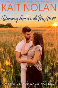 Title: Dancing Away With My Heart: A Small Town Southern Romance, Author: Kait Nolan