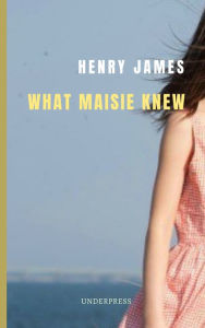 Title: What Maisie Knew, Author: Henry James