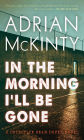 In the Morning I'll Be Gone (Sean Duffy Series #3)