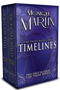 Title: Timelines: Two First-In-Series Novels (Out of Time & Jacks Are Wild), Author: Monique Martin