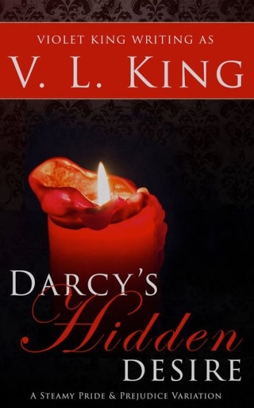 Darcy's Hidden Desire: A Steamy Pride and Prejudice Variation