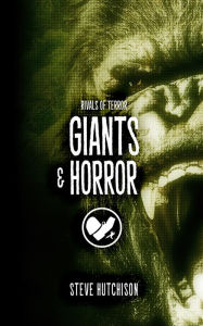 Title: Giants & Horror, Author: Steve Hutchison