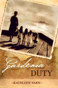 Title: Gardenia Duty, Author: Kathleen Varn