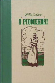 Title: O Pioneers!, Author: Willa Cather