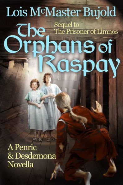The Orphans of Raspay (Penric and Desdemona Novella in the World of the Five Gods)