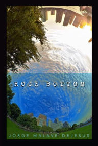 Title: Rock Bottom, Author: Jorge Malave-DeJesus