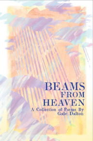 Title: Beams from Heaven, Author: Gale Dalton