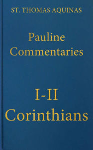 Title: Commentary on the Letters of Saint Paul to the Corinthians, Author: St. Thomas Aquinas