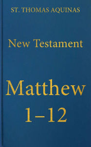 Title: Commentary on the Gospel of Matthew 1-12, Author: St. Thomas Aquinas