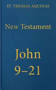 Title: Commentary on the Gospel of John 9-21, Author: St. Thomas Aquinas